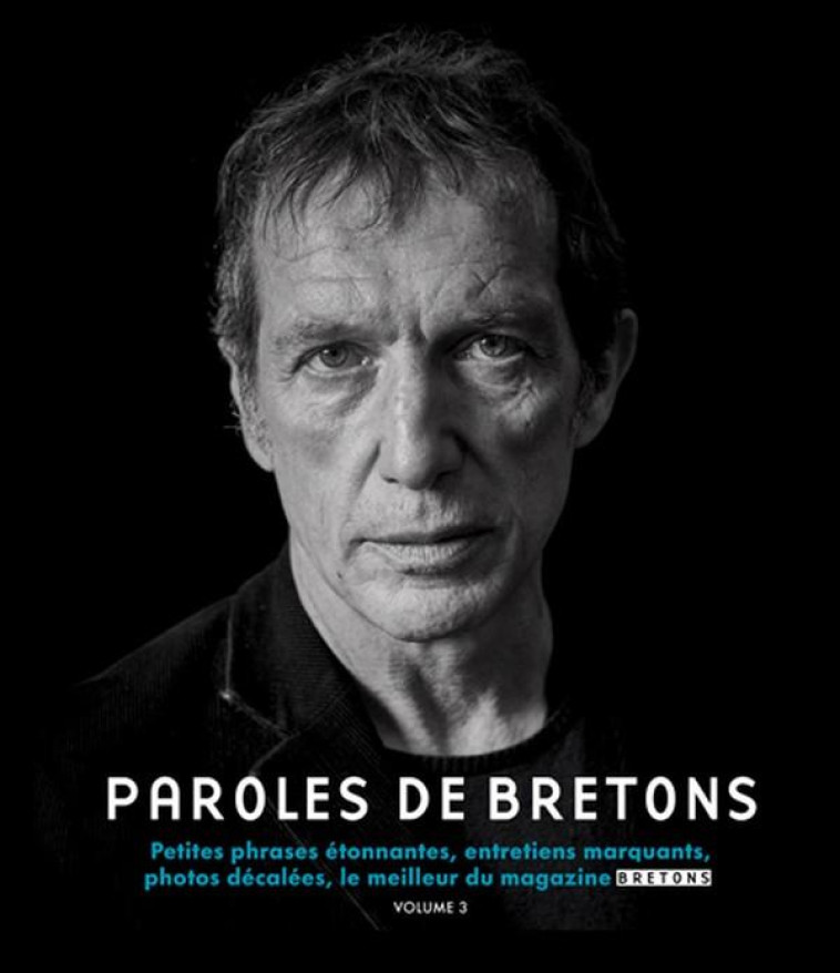 T03 - PAROLES DE BRETONS - PETITES PHRASES ETONNANTES, ENTRETIENS MARQUANTS, PHOTOS DECALEES - COLLECTIF - BLANC ET NOIR