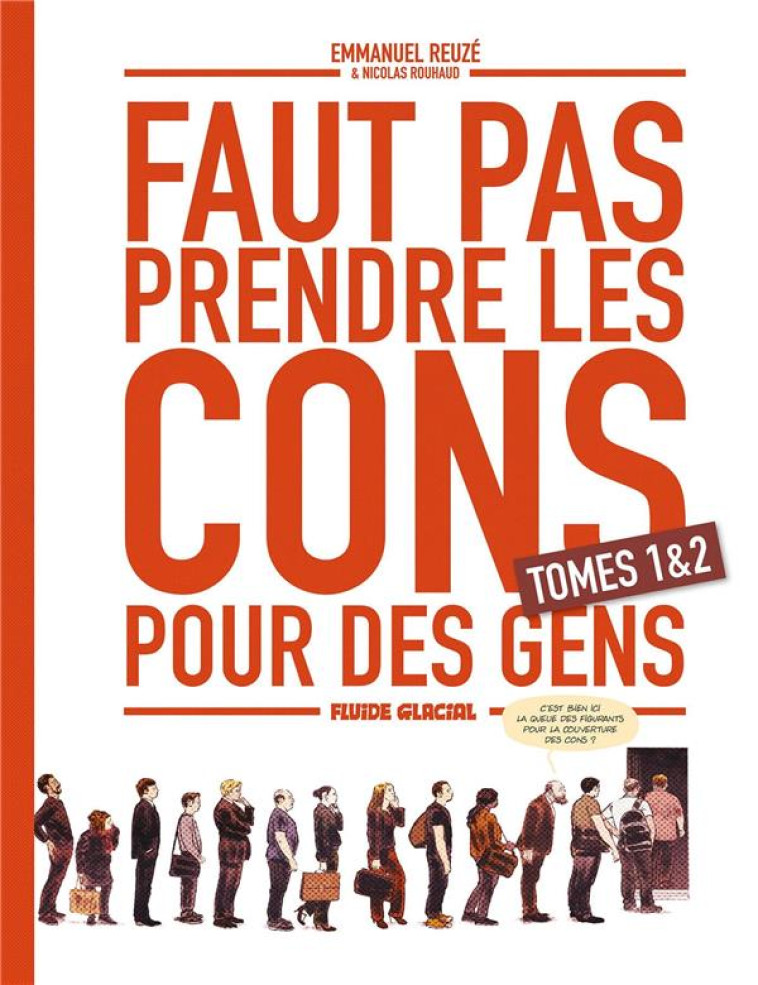 FAUT PAS PRENDRE LES CONS POUR DES GENS - COFFRET TOME 01 ET 02 - ROUHAUD/REUZE - FLUIDE GLACIAL