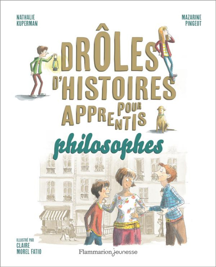 DROLES D'HISTOIRES POUR APPRENTIS PHILOSOPHES - PINGEOT/KUPERMAN - FLAMMARION