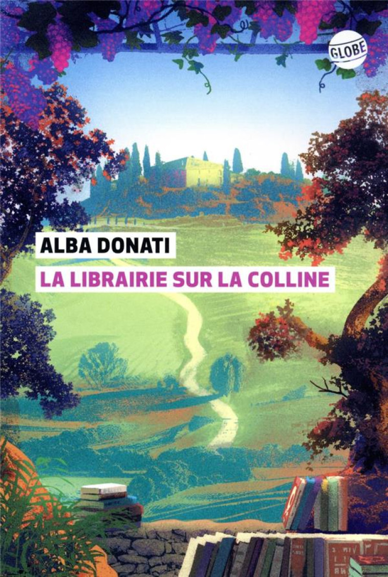 LA LIBRAIRIE SUR LA COLLINE - DONATI ALBA - EDITEUR GLOBE