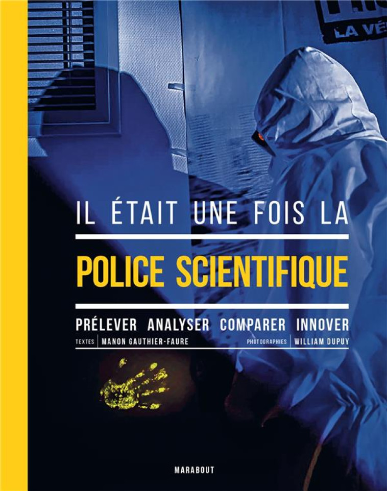 IL ETAIT UNE FOIS LA POLICE SCIENTIFIQUE - GAUTHIER-FAURE MANON - MARABOUT