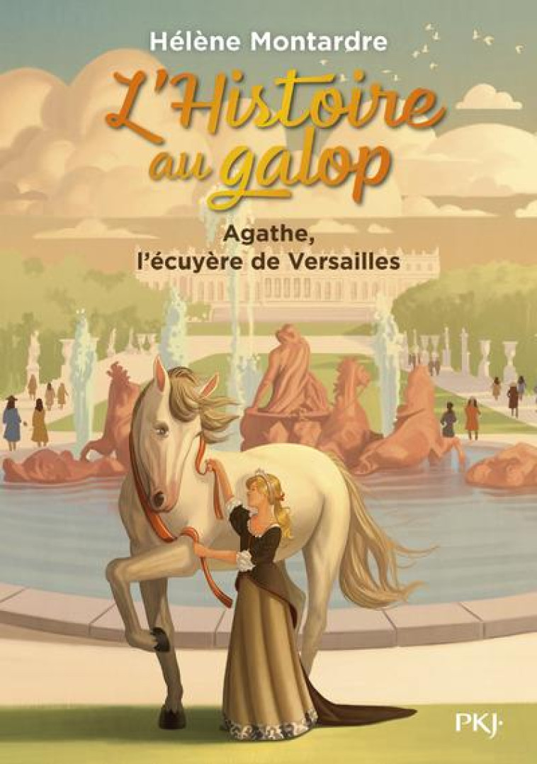 L'HISTOIRE AU GALOP T5 : AGATHE, L'ECUYERE DE VERSAILLES - VOL05 - MONTARDRE HELENE - POCKET