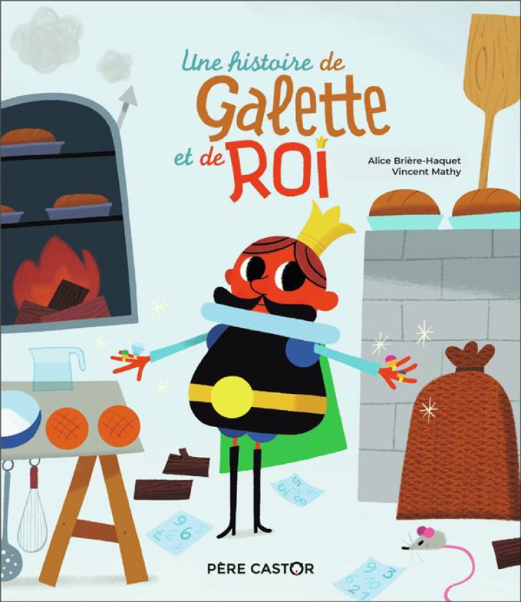 UNE HISTOIRE DE GALETTE ET DE ROI - BRIERE-HAQUET/MATHY - FLAMMARION