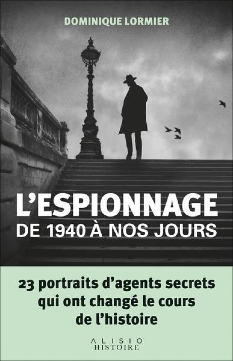 L'ESPIONNAGE DE 1940 A NOS JOURS - LORMIER DOMINIQUE - ALISIO