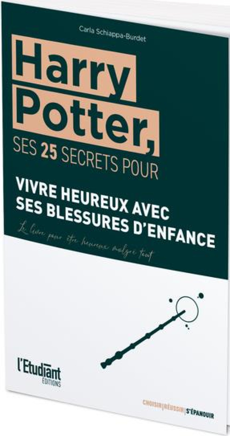 HARRY POTTER, SES 25 SECRETS POUR VIVRE HEUREUX AVEC SES BLESSURES - SCHIAPPA-BURDET C. - L ETUDIANT