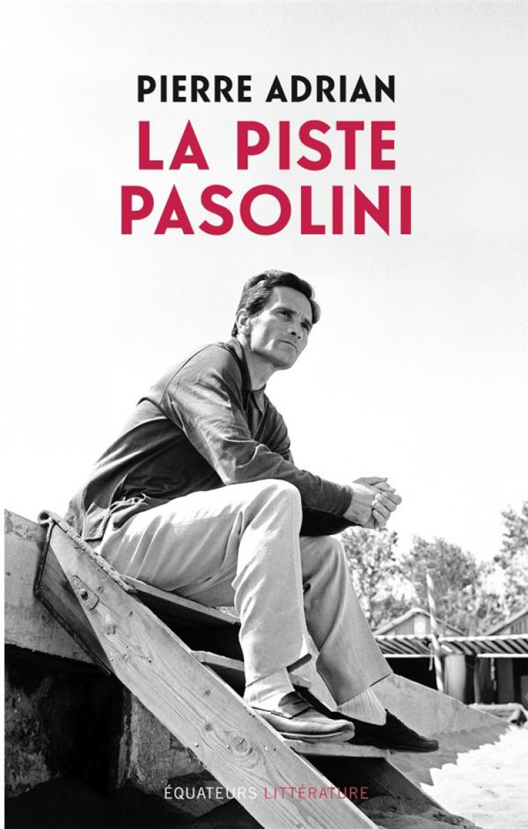 LA PISTE PASOLINI - ADRIAN PIERRE - Ed. des Equateurs