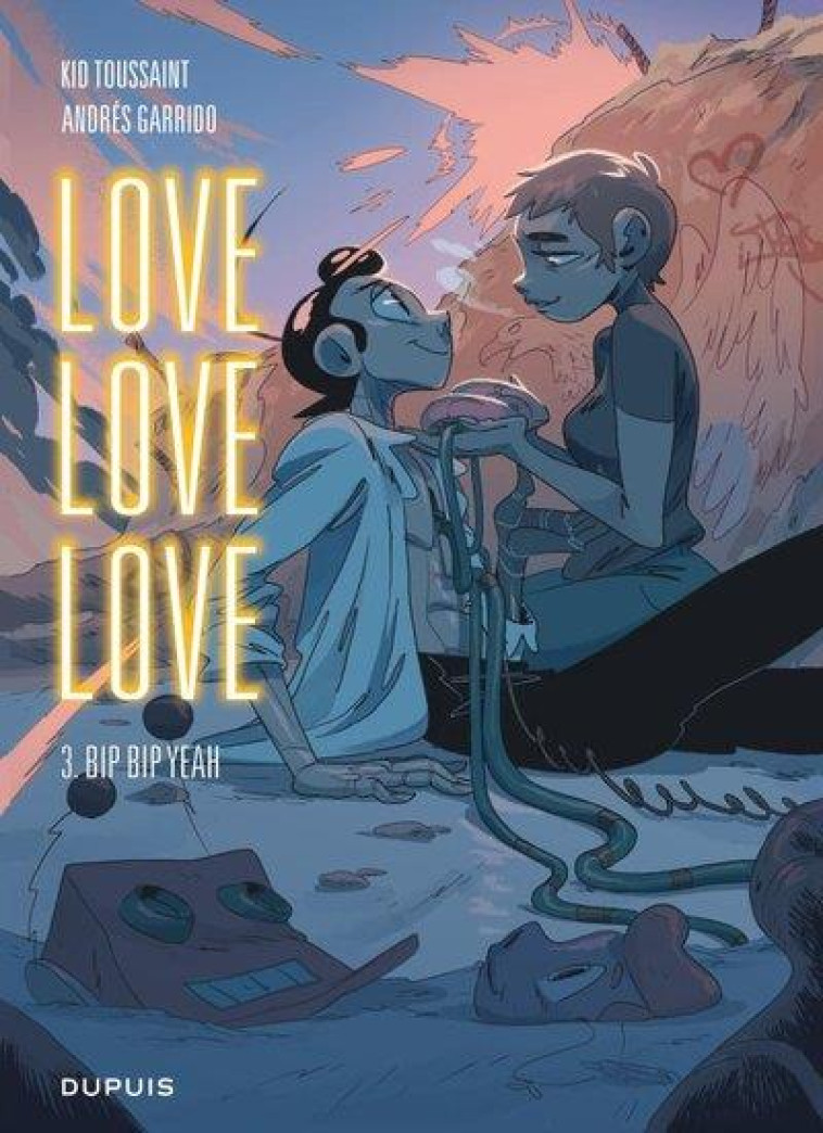 LOVE LOVE LOVE - TOME 3 - BIP BIP YEAH - KID TOUSSAINT - DUPUIS