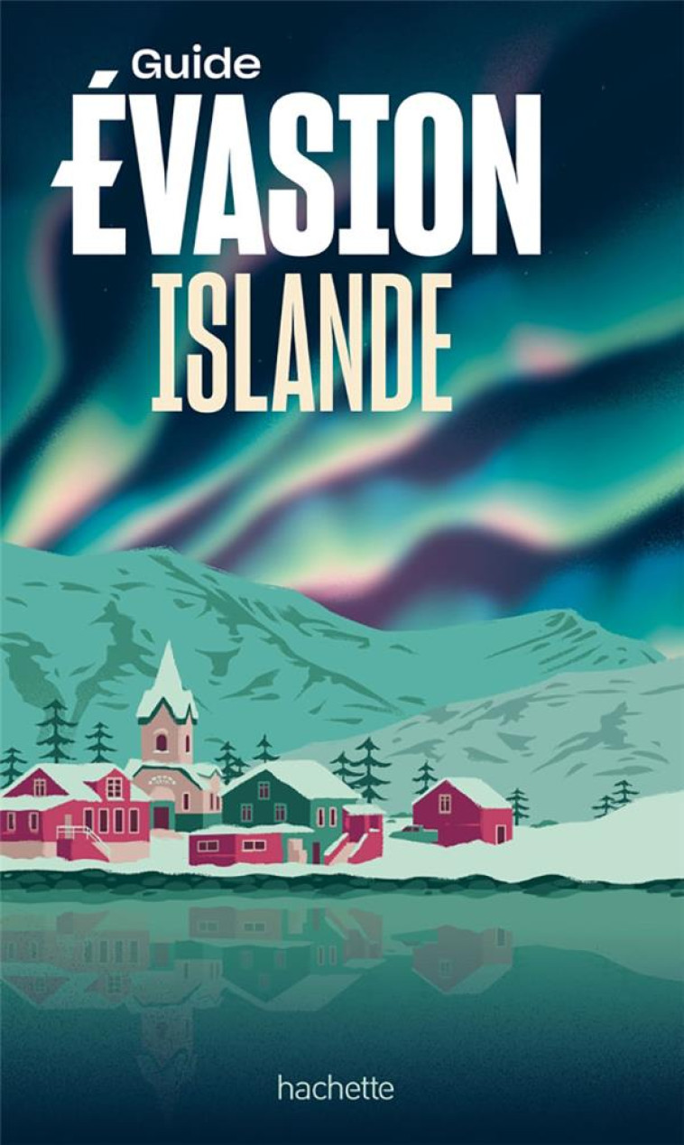 GUIDE EVASION ISLANDE - COLLECTIF - HACHETTE