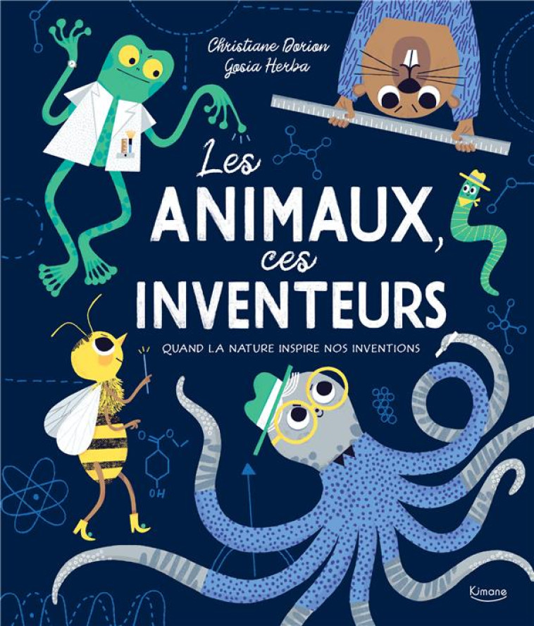 LES ANIMAUX, CES INVENTEURS - XXX - KIMANE