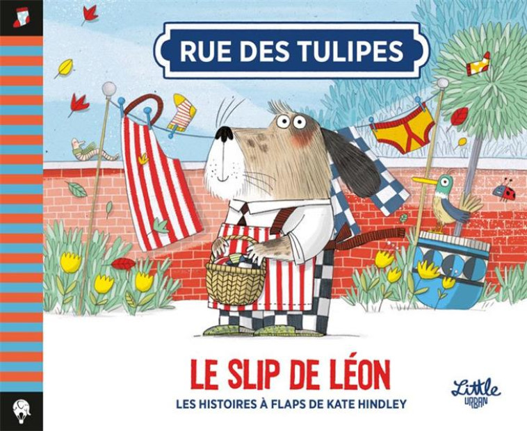 RUE DES TULIPES - LE SLIP DE LEON - HINDLEY KATE - LITTLE URBAN