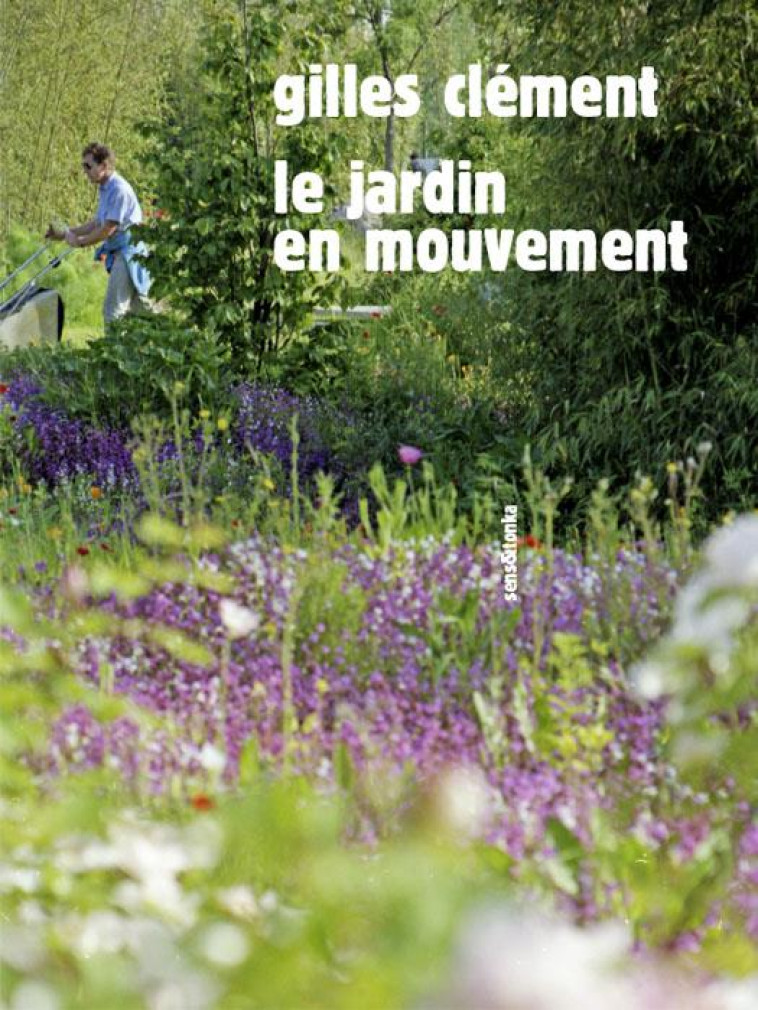 LE JARDIN EN MOUVEMENT - CLEMENT GILLES - Sens et Tonka