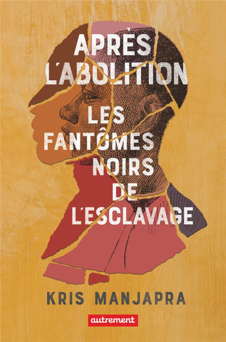 APRES L'EMANCIPATION - UNE HISTOIRE COLONIALE INACHEVEE - MANJAPRA KRIS - FLAMMARION