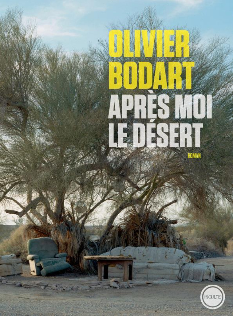 APRES MOI LE DESERT - BODART OLIVIER - INCULTE