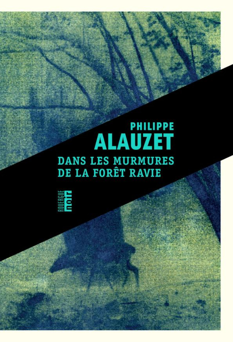 DANS LES MURMURES DE LA FORET RAVIE - ALAUZET PHILIPPE - ROUERGUE