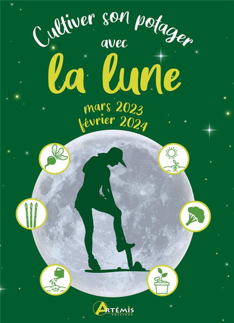 CULTIVER SON POTAGER AVEC LA LUNE MARS 2023 - FEVRIER 2024 - DELVAILLE ALICE - ARTEMIS