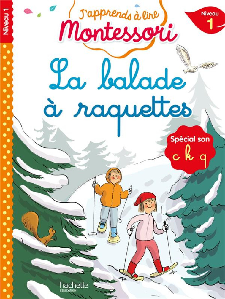 J'APPRENDS A LIRE MONTESSORI - CP NIVEAU 1 : LA BALADE A RAQUETTES - JOUENNE/DOUMONT - HACHETTE