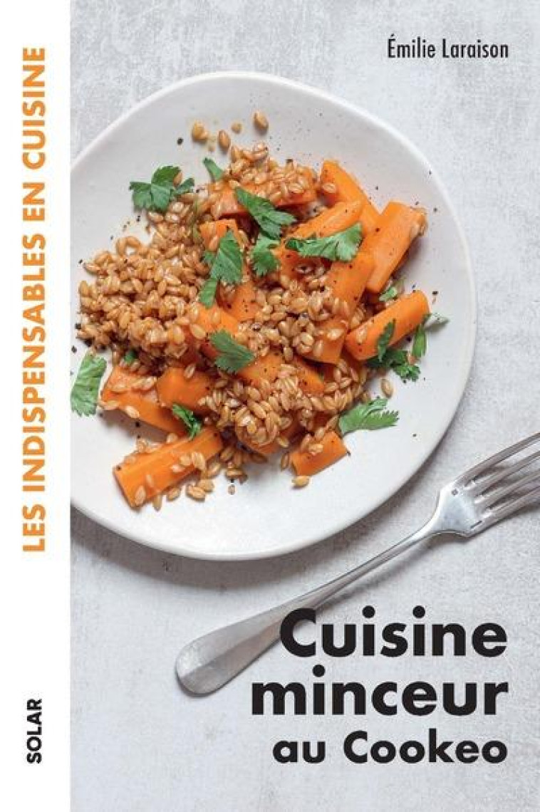 CUISINE MINCEUR AU COOKEO - LES INDISPENSABLES EN CUISINE - LARAISON EMILIE - SOLAR