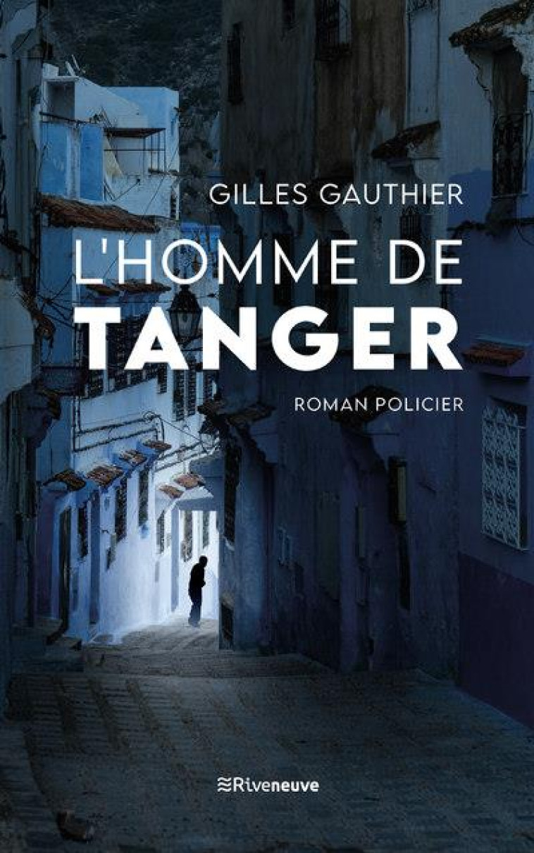 L'HOMME DE TANGER - GAUTHIER GILLES - RIVENEUVE