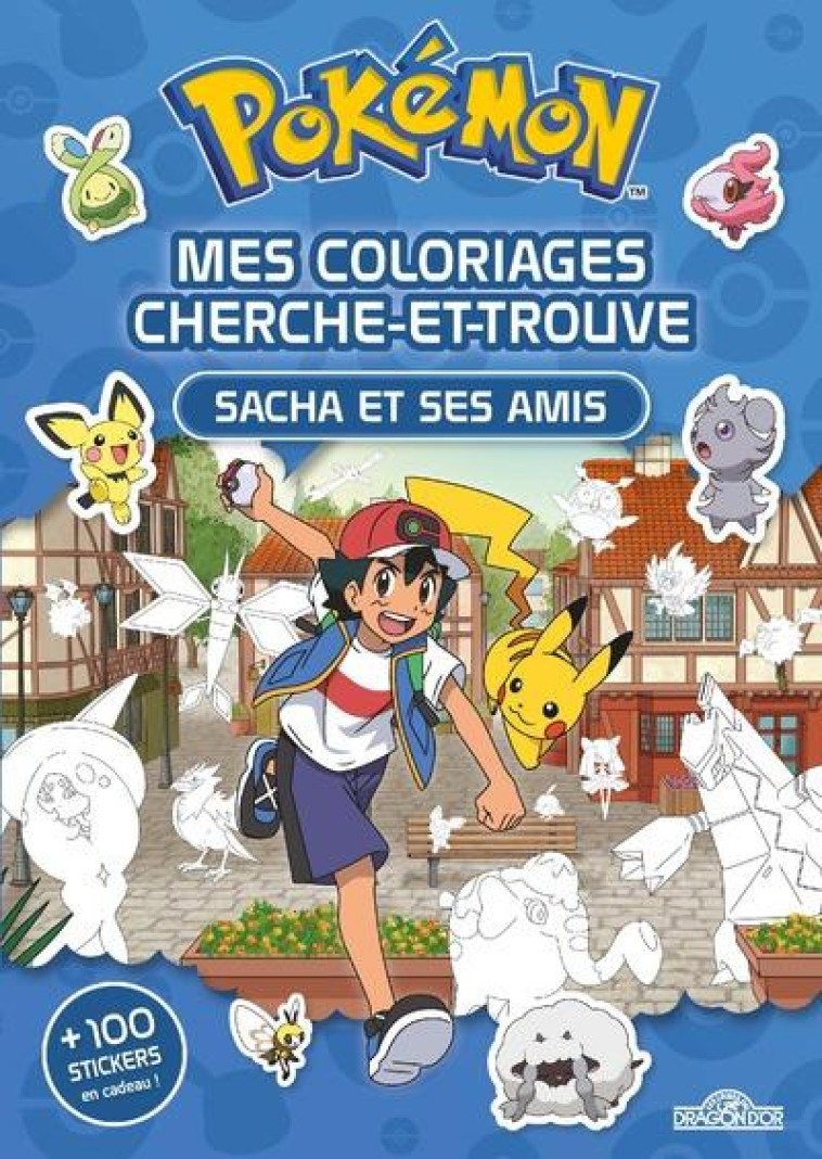 POKEMON - MES COLORIAGES CHERCHE-ET-TROUVE - SACHA ET SES AMIS - THE POKEMON COMPANY - DRAGON D'OR