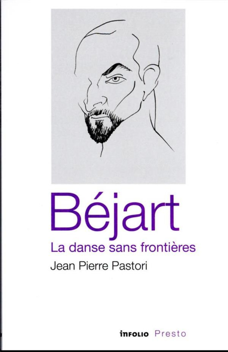 BEJART, LA DANSE SANS FRONTIERES - PASTORI JEAN-PIERRE - INFOLIO