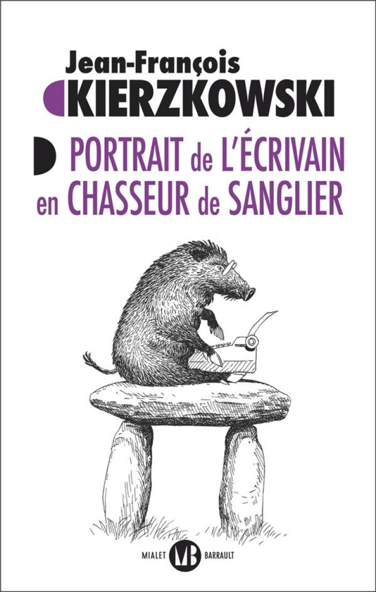 PORTRAIT DE L'ECRIVAIN EN CHASSEUR DE SANGLIER - KIERZKOWSKI J-F. - FLAMMARION