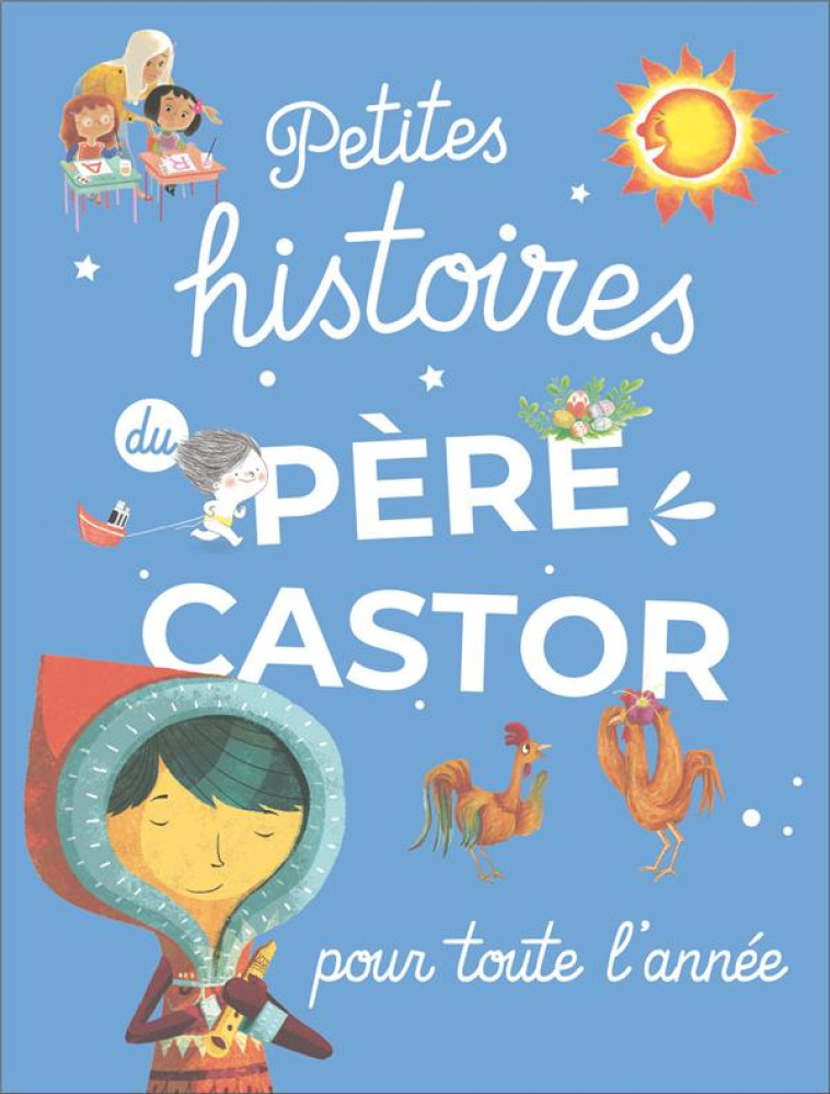 PETITES HISTOIRES DU PERE CASTOR POUR TOUTE L'ANNEE - COLLECTIF - FLAMMARION