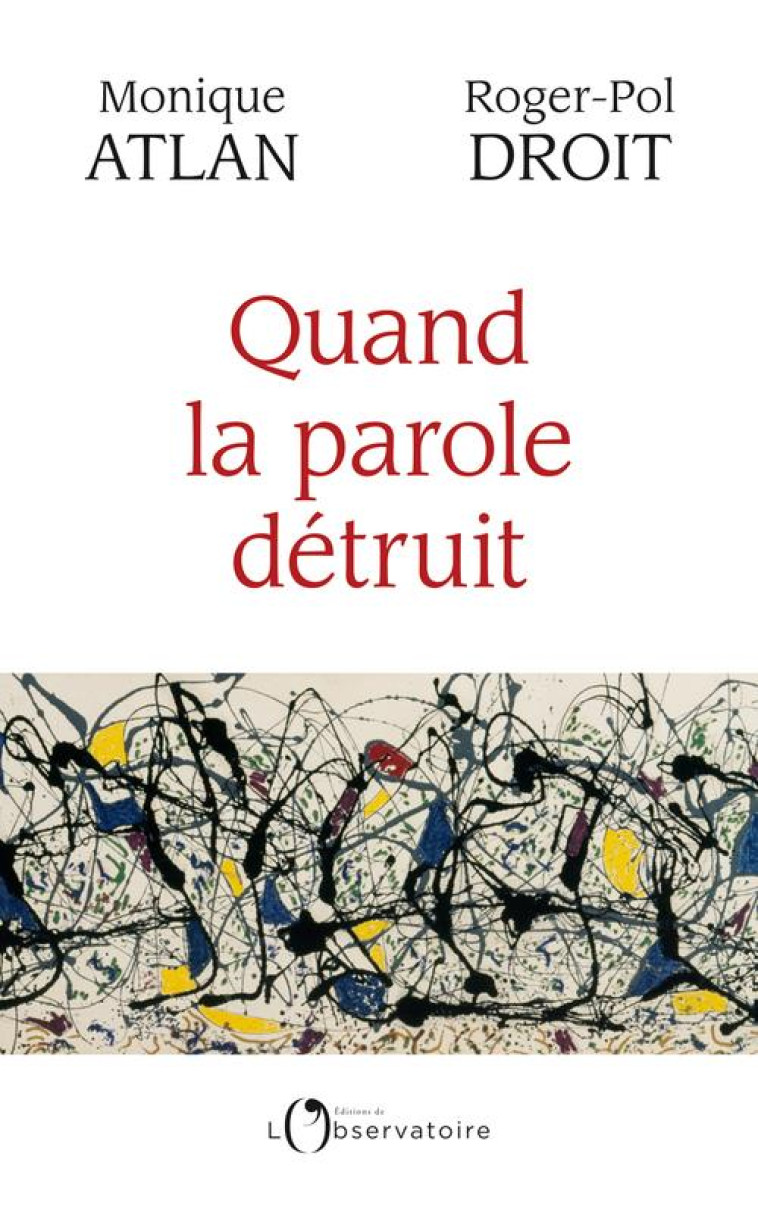 SUR LA PAROLE QUI DETRUIT - ATLAN/DROIT - L'OBSERVATOIRE