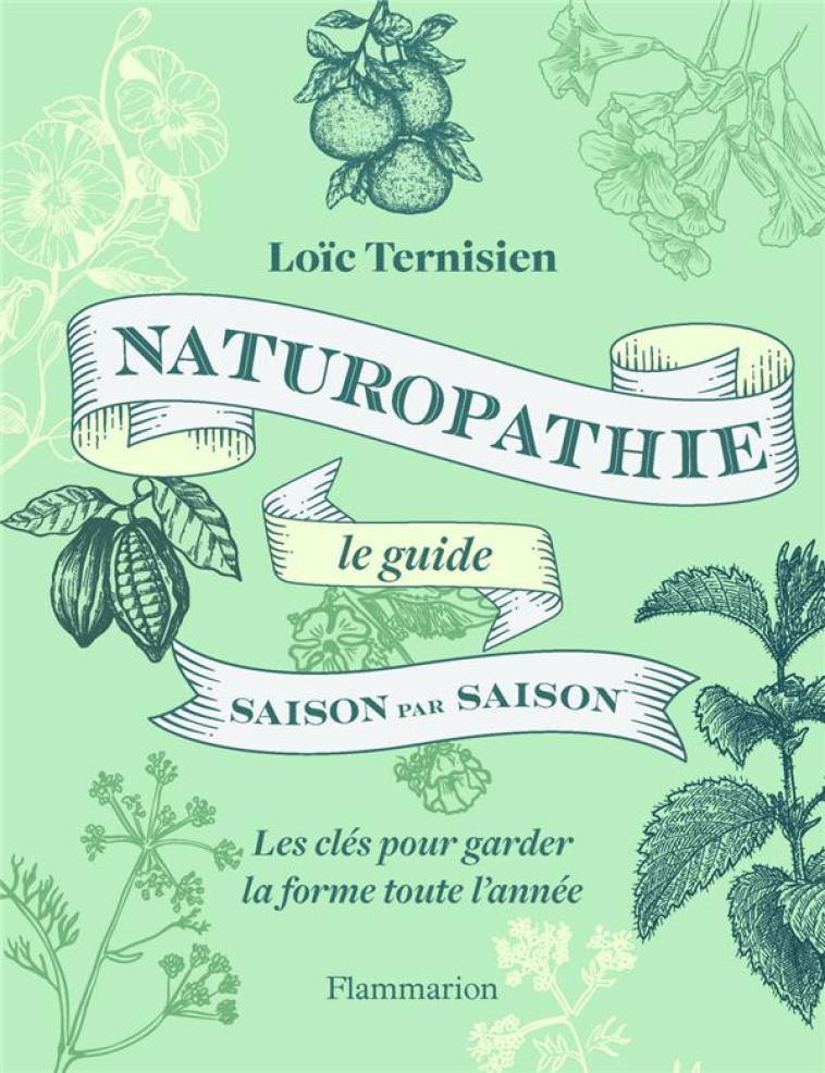 NATUROPATHIE SAISON PAR SAISON : LE GUIDE - TERNISIEN LOIC - FLAMMARION