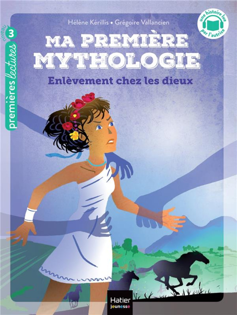 MA PREMIERE MYTHOLOGIE - T02 - MA PREMIERE MYTHOLOGIE - ENLEVEMENT CHEZ LES DIEUX CP/CE1 - 6/7 ANS - KERILLIS/VALLANCIEN - HATIER SCOLAIRE