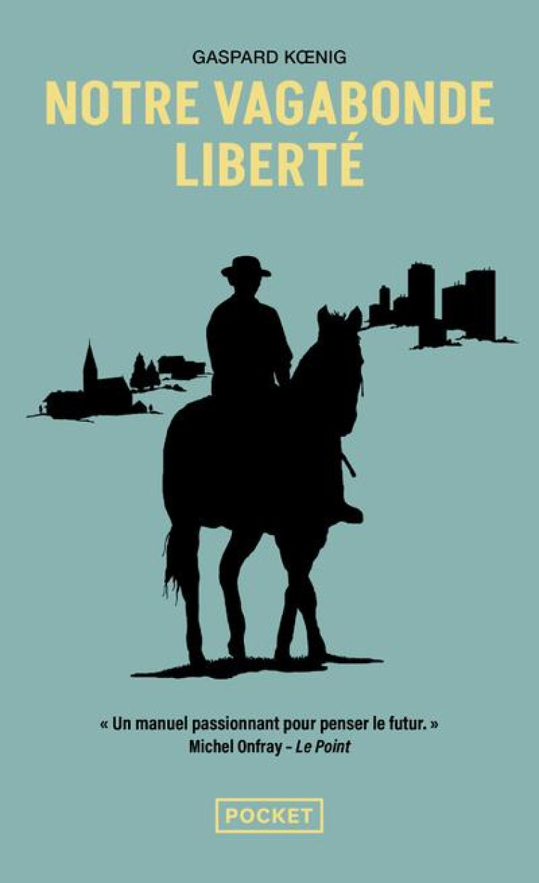 NOTRE VAGABONDE LIBERTE - A CHEVAL SUR LES TRACES DE MONTAIGNE - KOENIG GASPARD - POCKET