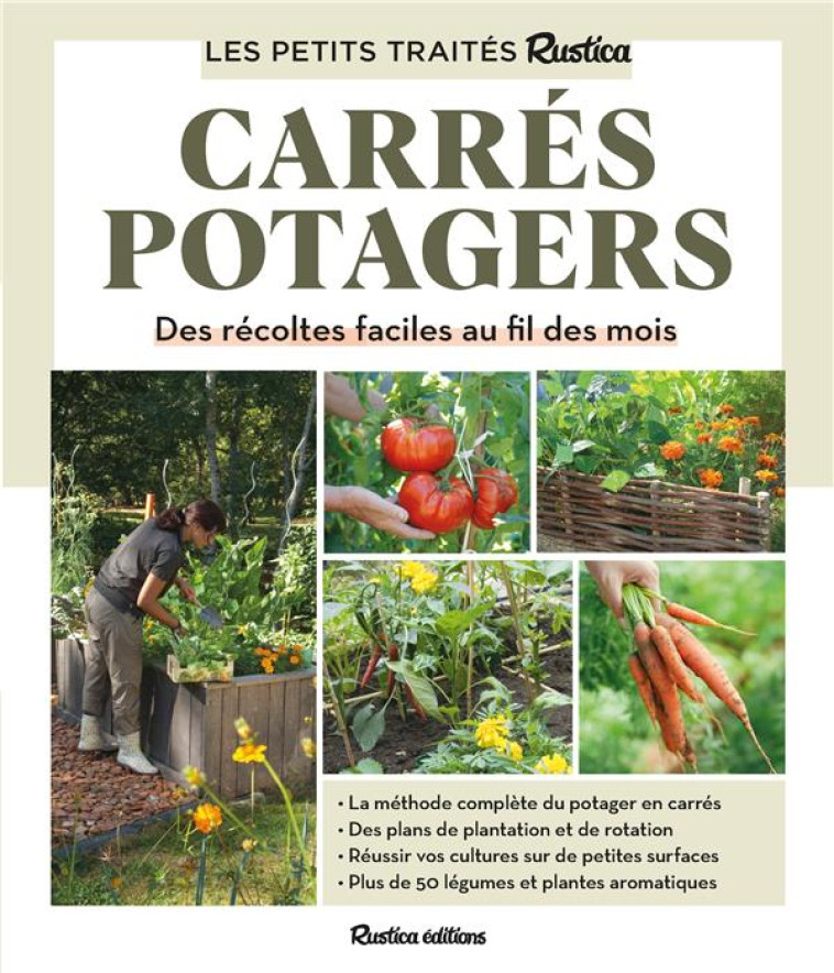 LE PETIT TRAITE RUSTICA DES CARRES POTAGERS. DES RECOLTES FACILES AU FIL DES MOIS - ELGER/FONTAINE - RUSTICA