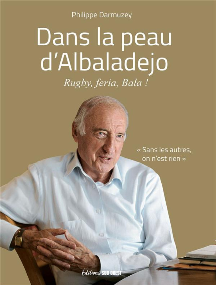 DANS LA PEAU D'ALBALADEJO - DARMUZEY PHILIPPE - SUD OUEST