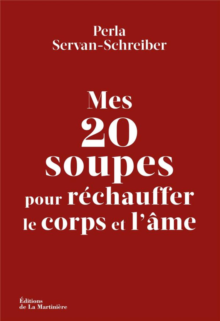 MES 20 SOUPES POUR RECHAUFFER LE CORPS ET L'AME - SERVAN-SCHREIBER - MARTINIERE BL