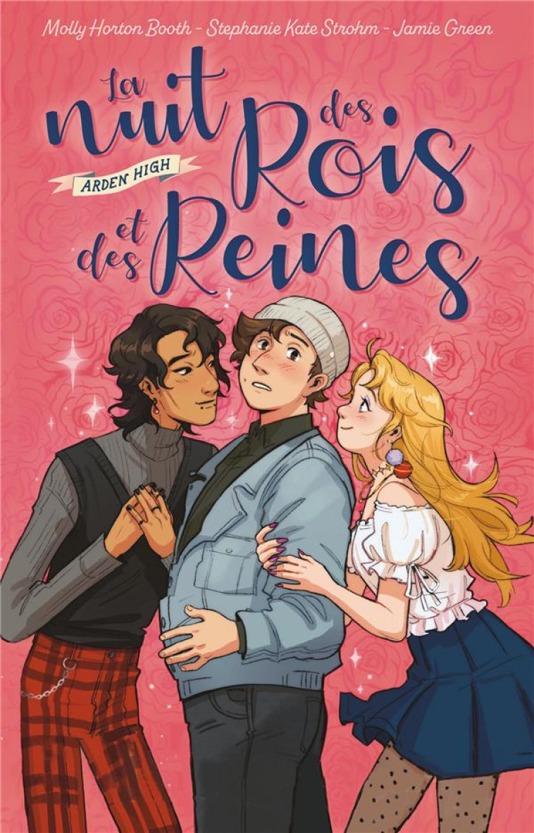 ARDEN HIGH - TOME 1 - LA NUIT DES ROIS ET DES REINES - L-AMOUR VRAI N-A JAMAIS SUIVI UN COURS FACILE - BOOTH/STROHM/GREEN - HACHETTE