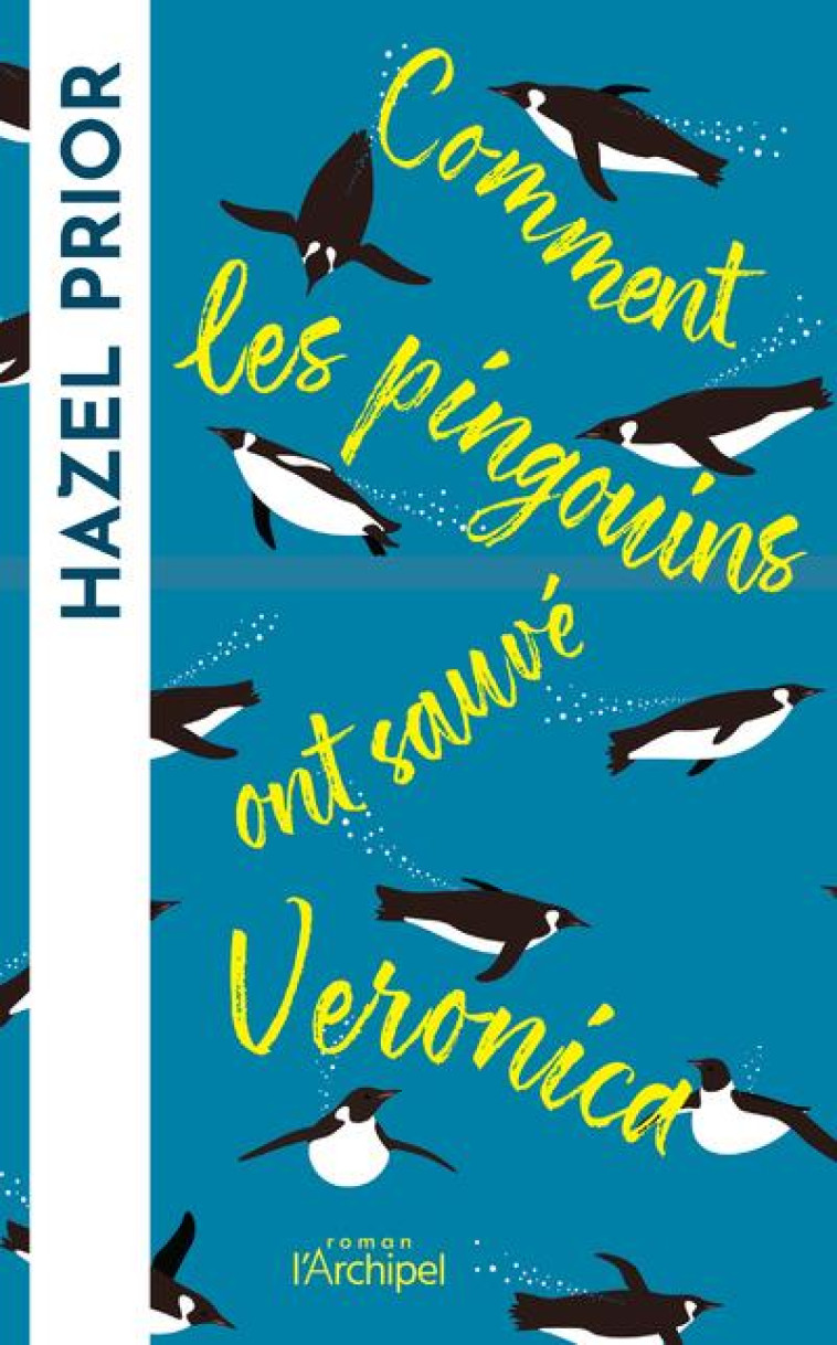 COMMENT LES PINGOUINS ONT SAUVE VERONICA - PRIOR HAZEL - ARCHIPEL