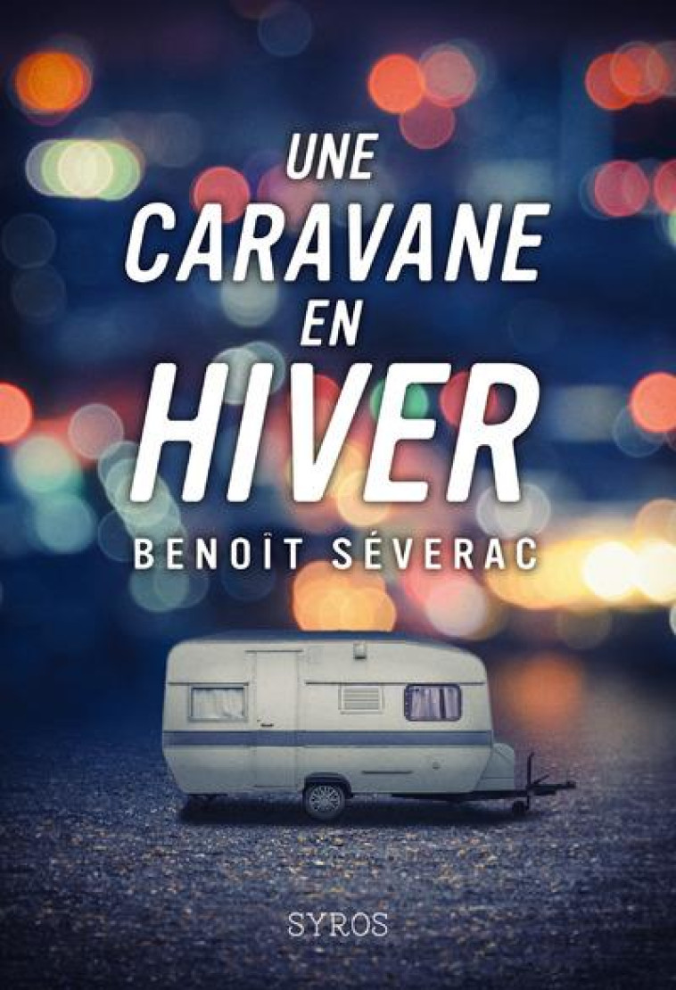 UNE CARAVANE EN HIVER - SEVERAC, BENOIT - SYROS