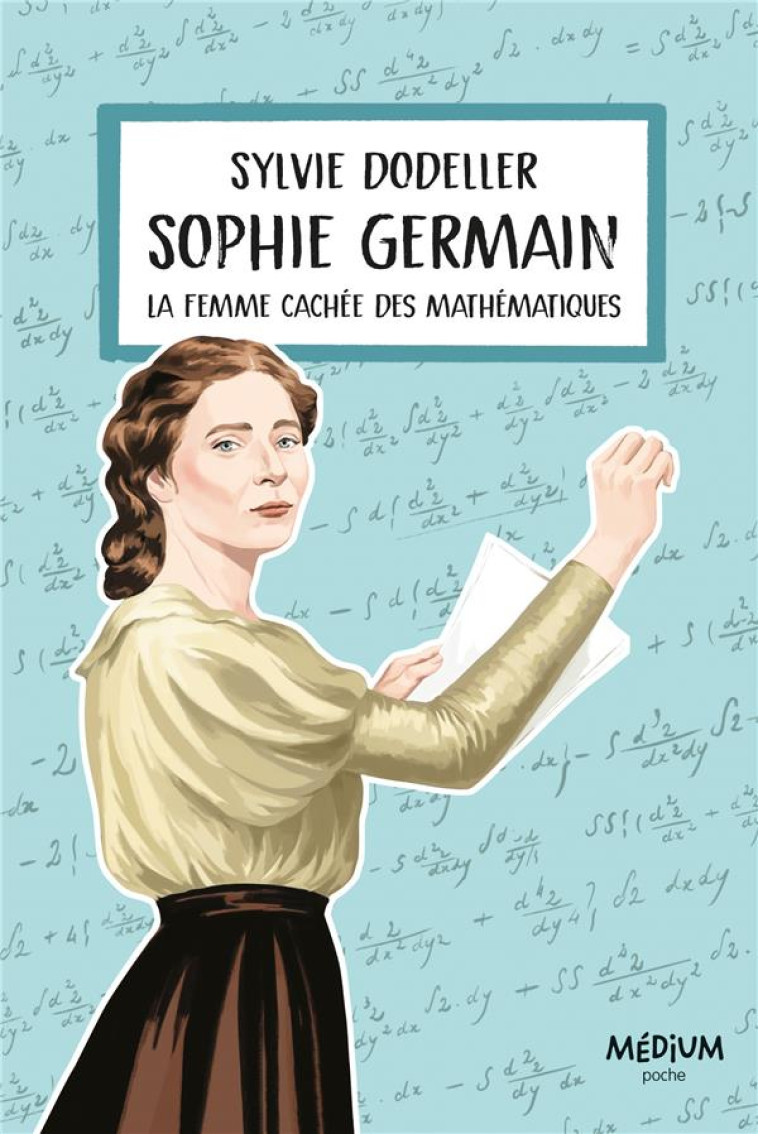 SOPHIE GERMAIN : LA FEMME CACHEE DES MATHEMATIQUES - DODELLER/BUREAU - EDL