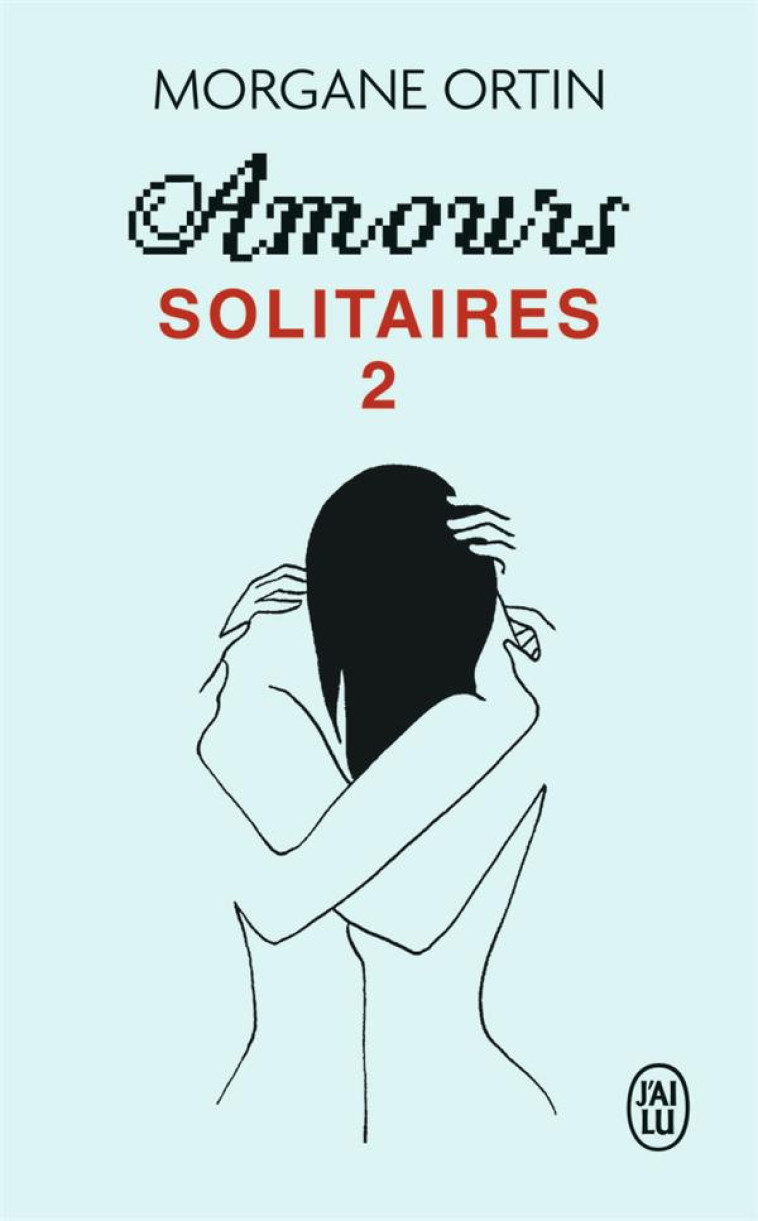 AMOURS SOLITAIRES T-2 - UNE PETITE ETERNITE - ORTIN MORGANE - J'AI LU