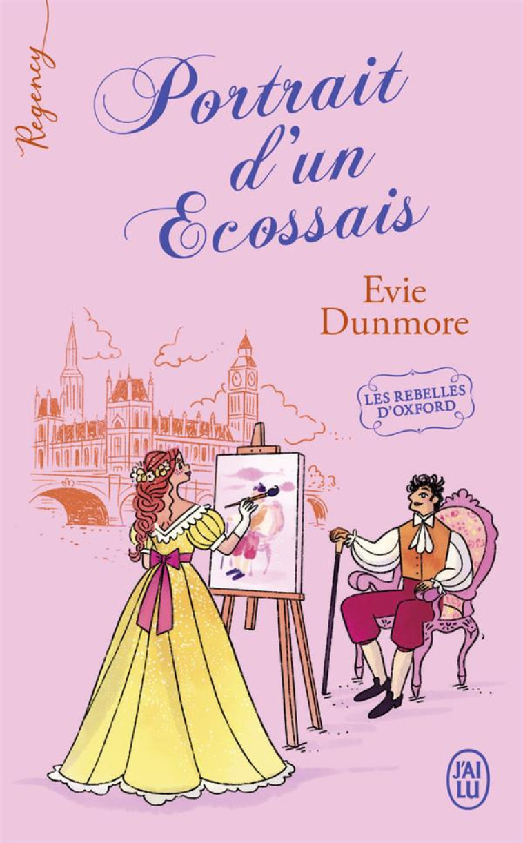 REGENCY - T03 - REGENCY - LES REBELLES D-OXFORD, 3- PORTRAIT D-UN ECOSSAIS - VOL03 - DUNMORE EVIE - J'AI LU