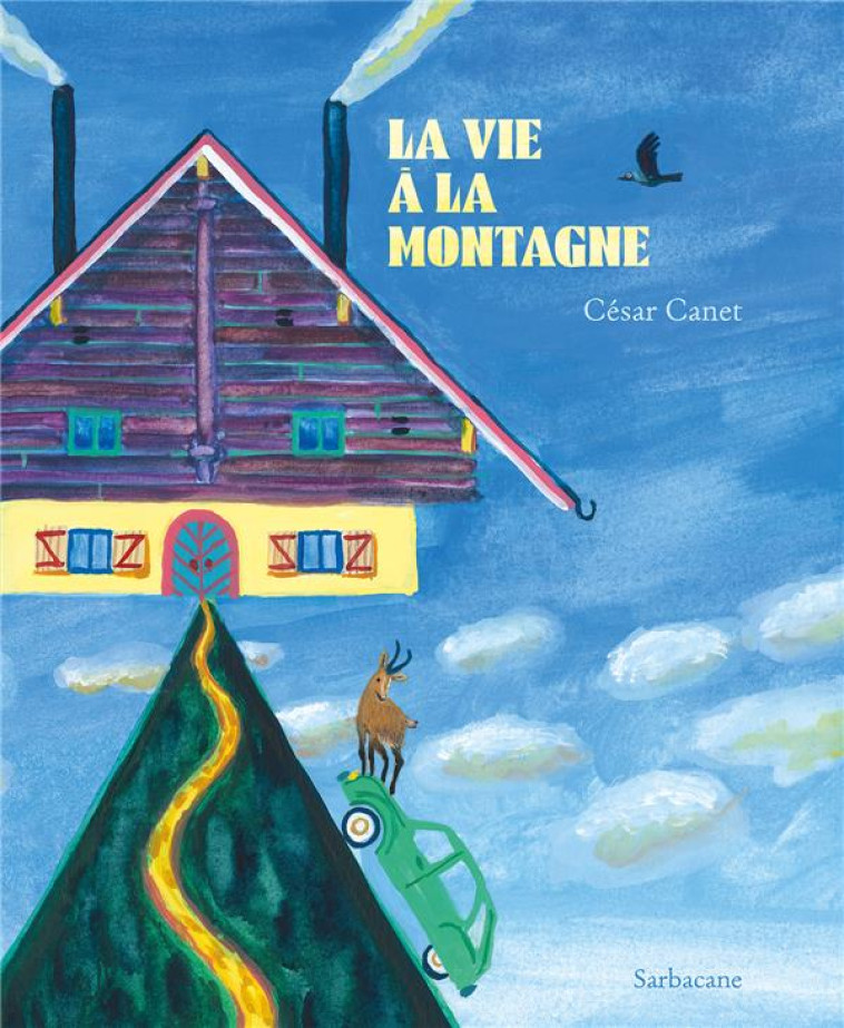 LA VIE A LA MONTAGNE - CANET CESAR - SARBACANE