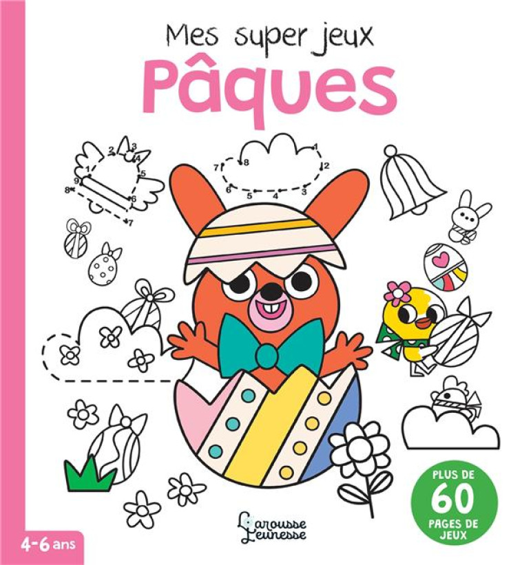 MON SUPER CAHIER D-ACTIVITES PAQUES - BEAUCOURT/FLEURY - LAROUSSE