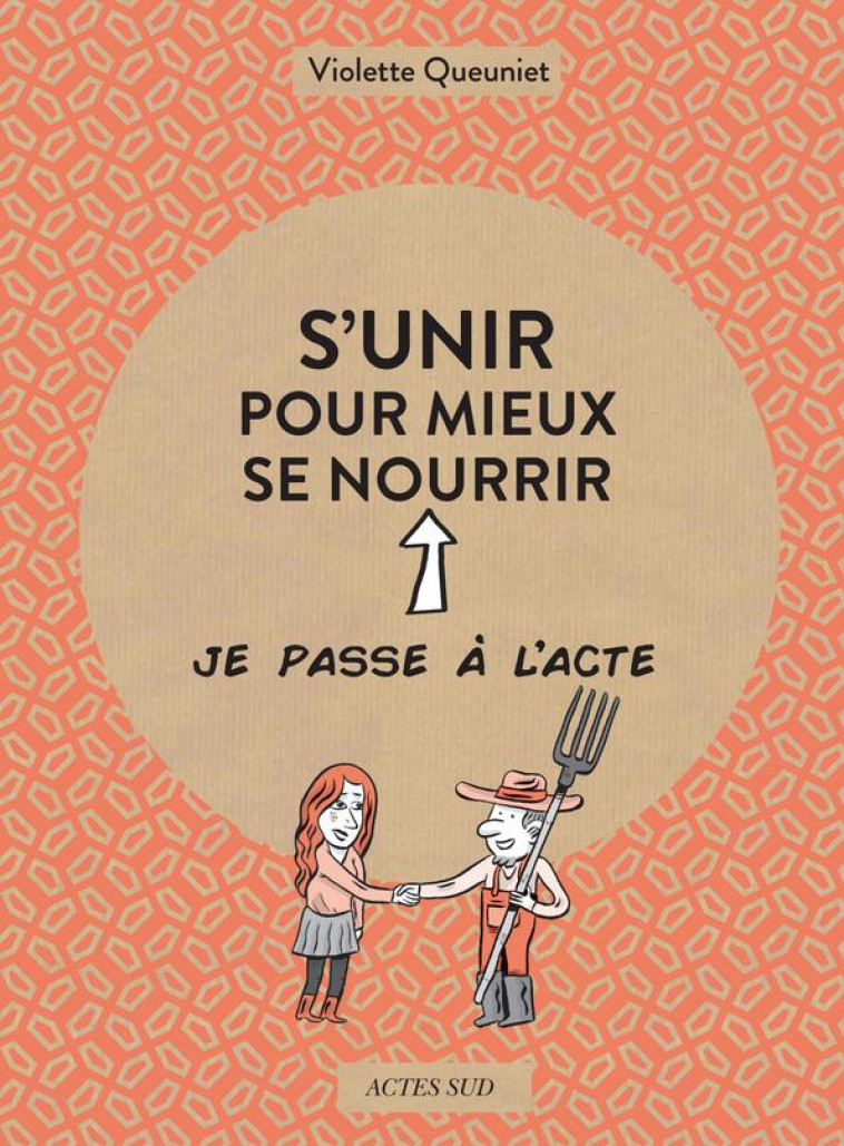 S-UNIR POUR MIEUX SE NOURRIR - QUEUNIET/LE CIL VERT - ACTES SUD