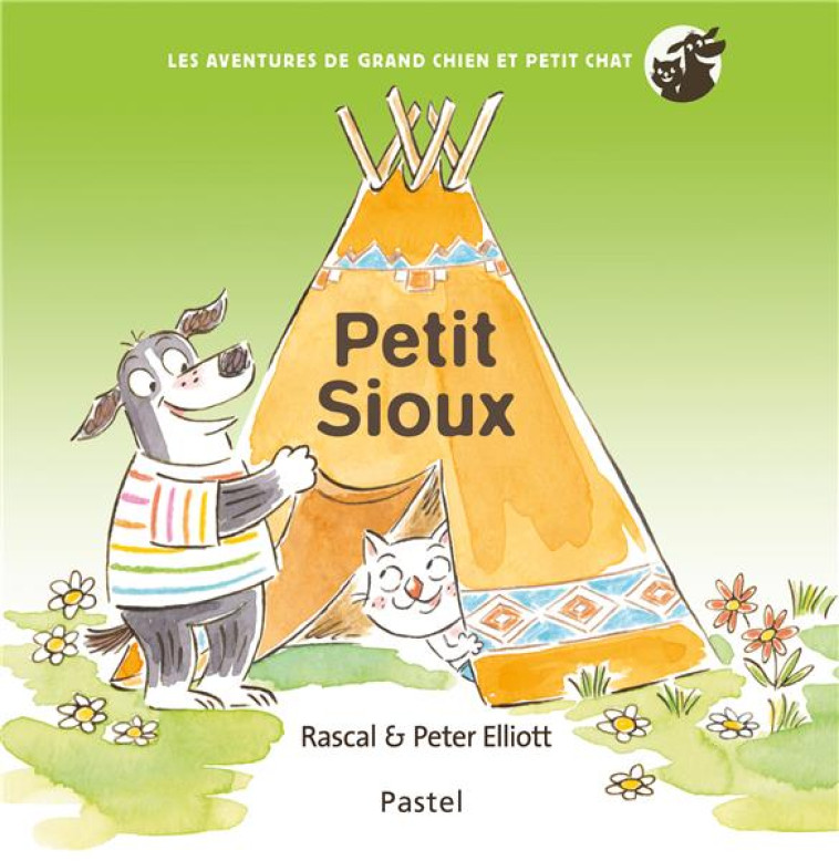 LES AVENTURES DE GRAND CHIEN ET PETIT CHAT - PETIT SIOUX - ELLIOTT/RASCAL - EDL