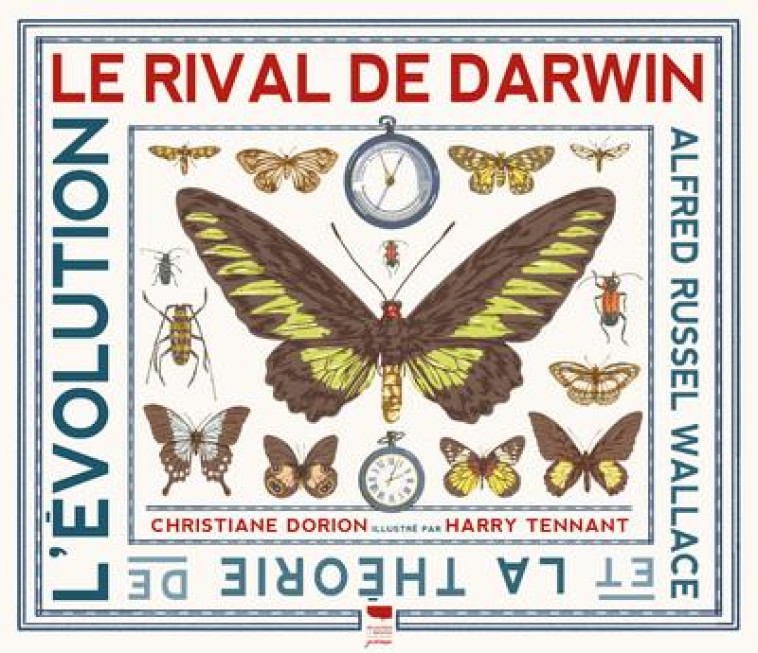 LE RIVAL DE DARWIN - ALFRED RUSSELL WALLACE ET LA THEORIE DE L-EVOLUTION - DORION/TENNANT - DELACHAUX