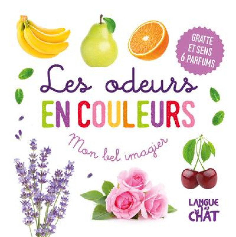 MON BEL IMAGIER DES ODEURS - LES COULEURS - COLLECTIF - LANGUE AU CHAT