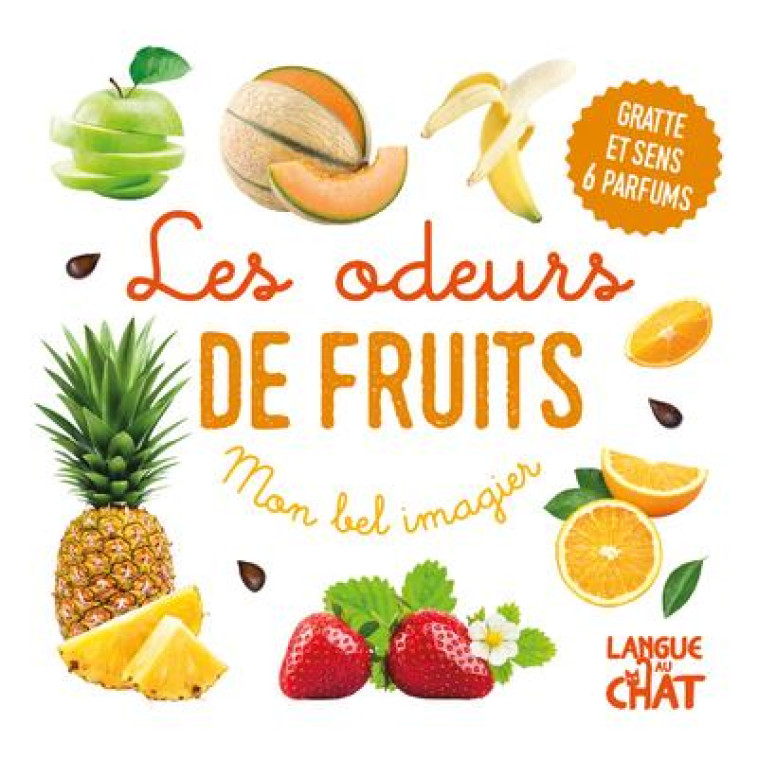 MON BEL IMAGIER DES ODEURS - LES ODEURS DE FRUITS (ANANAS, MELON) - COLLECTIF - LANGUE AU CHAT