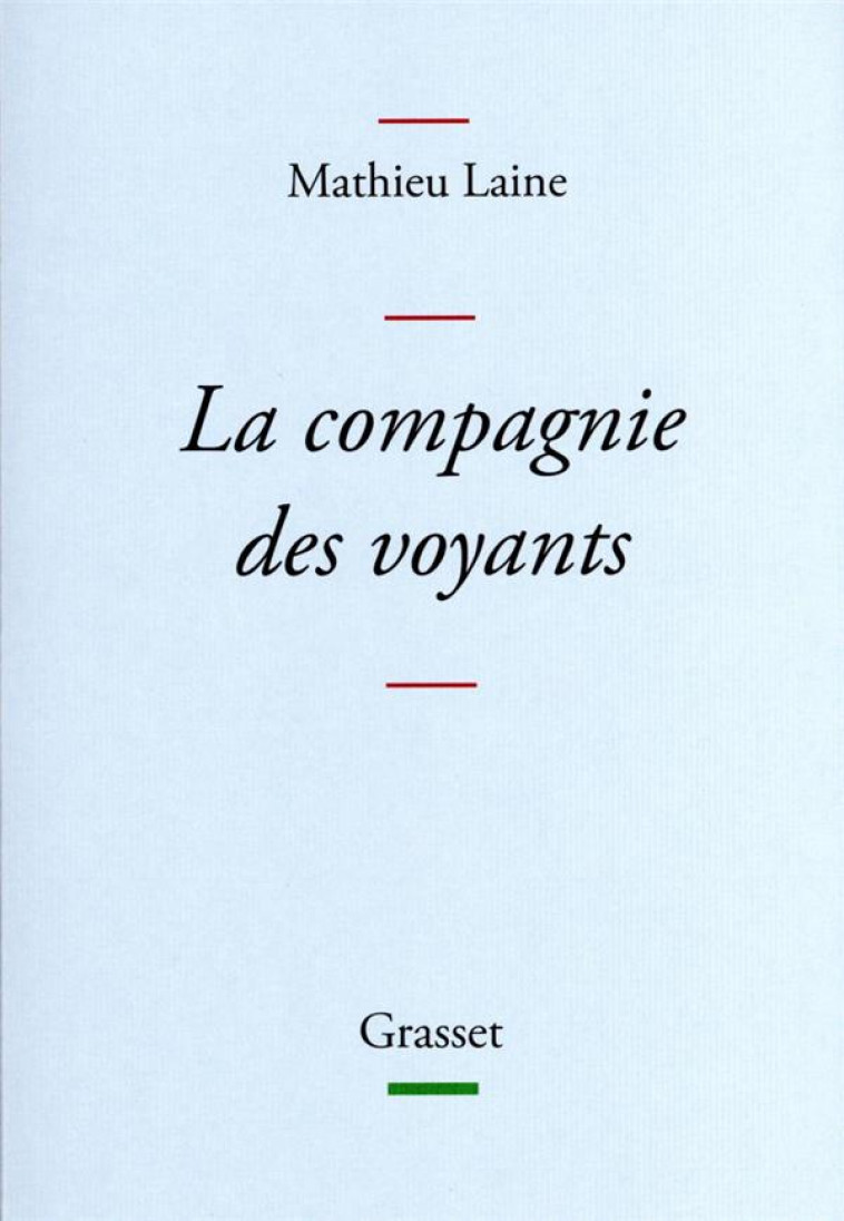 LA COMPAGNIE DES VOYANTS - CES GRANDS ROMANS QUI NOUS ECLAIRENT - LAINE MATHIEU - GRASSET