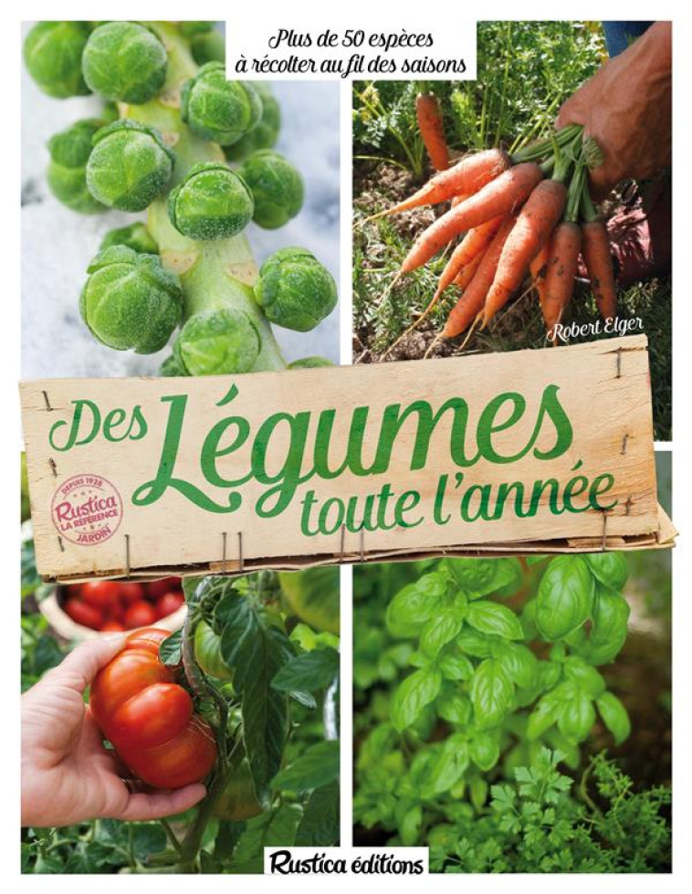 DES LEGUMES TOUTE L-ANNEE - ELGER ROBERT - Rustica