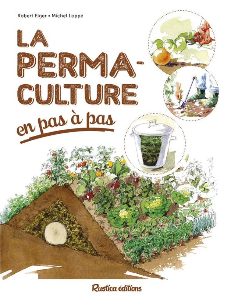 LA PERMACULTURE EN PAS A PAS - ELGER/LOPPE - RUSTICA