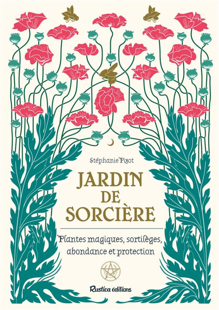 JARDIN DE SORCIERE. PLANTES MAGIQUES, SORTILEGES, ABONDANCE ET PROCTECTION - PIZOT STEPHANIE - NC